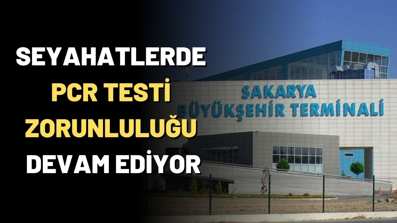 Seyahatlerde PCR testi zorunluluğu devam ediyor