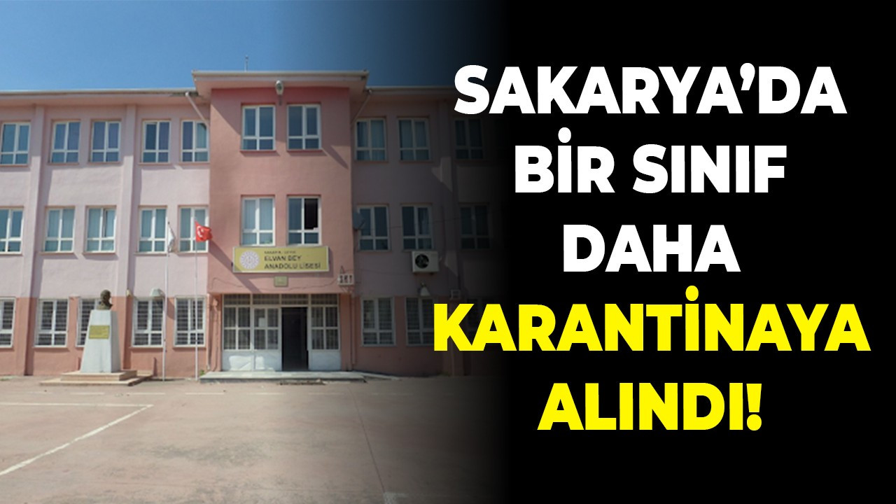 Sakarya’da bir sınıf daha karantinaya alındı!