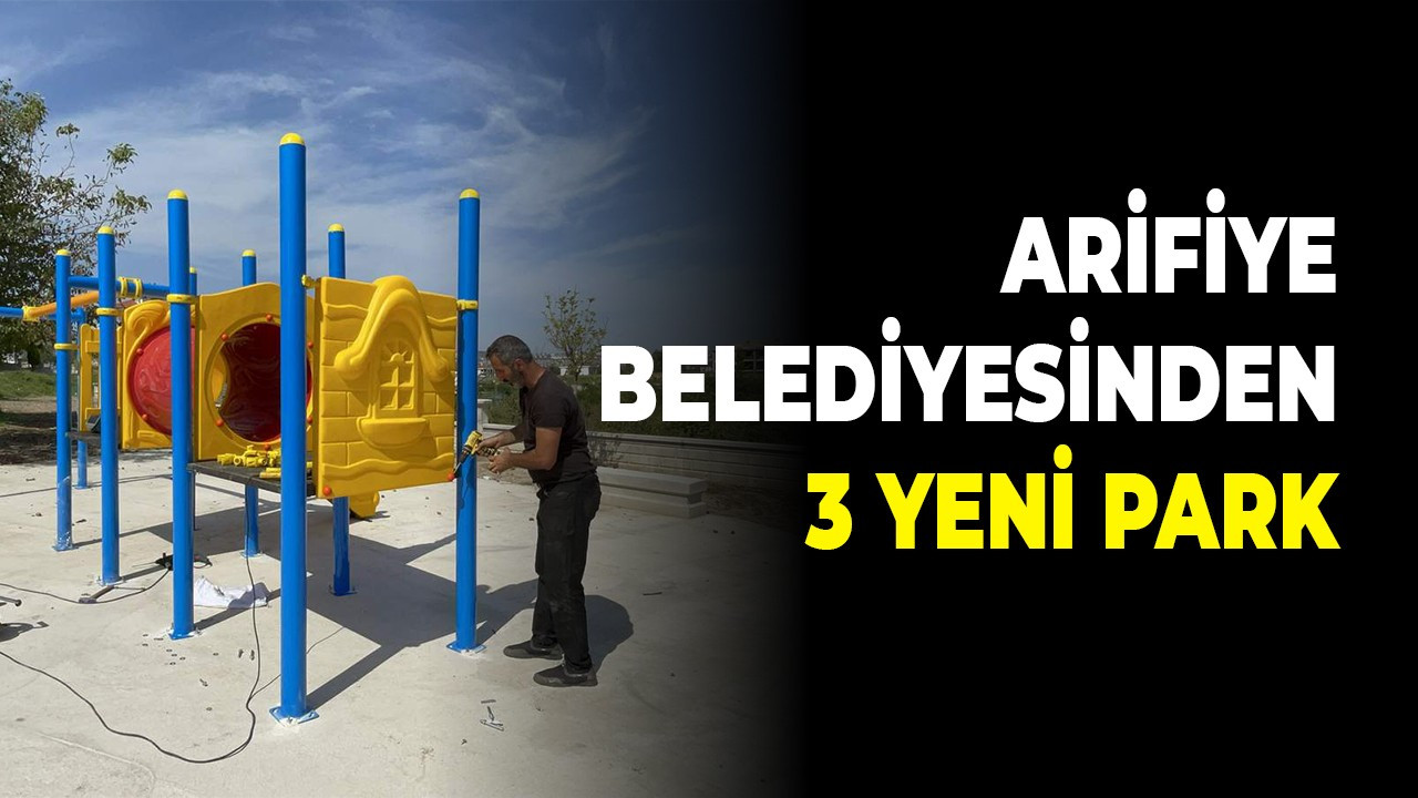 Arifiye Belediyesinden 3 Yeni Park