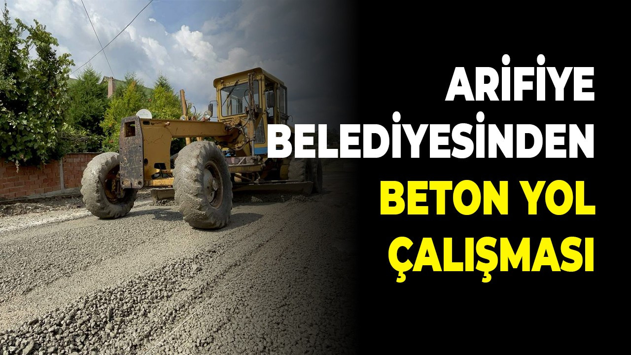 Arifiye Belediyesinden Beton Yol Çalışması