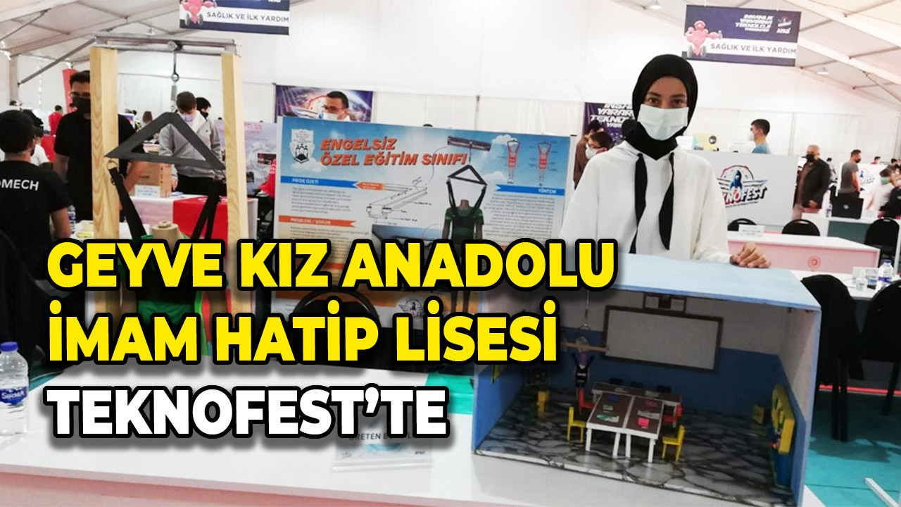 Geyve Kız Anadolu İmam Hatip Lisesi TEKNOFEST’te