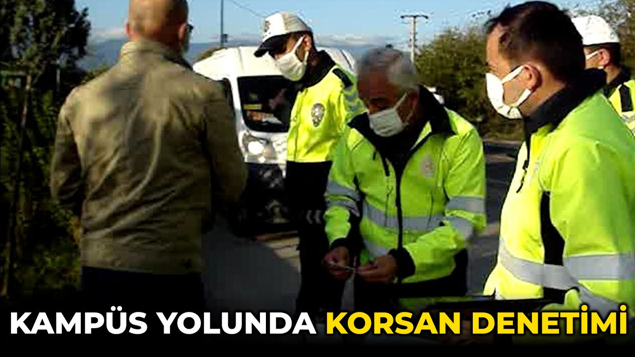 Kampüs yolunda korsan denetimi