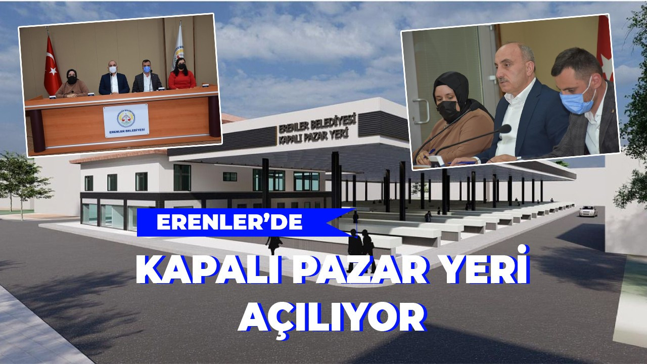 Erenler’de Kapalı Pazar Yeri açılıyor