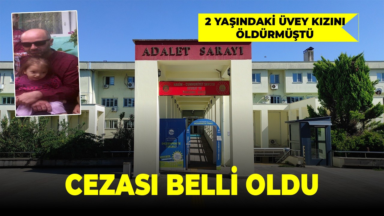 2 yaşındaki üvey kızını öldürdüğü iddia edilen sanığın cezası belli oldu