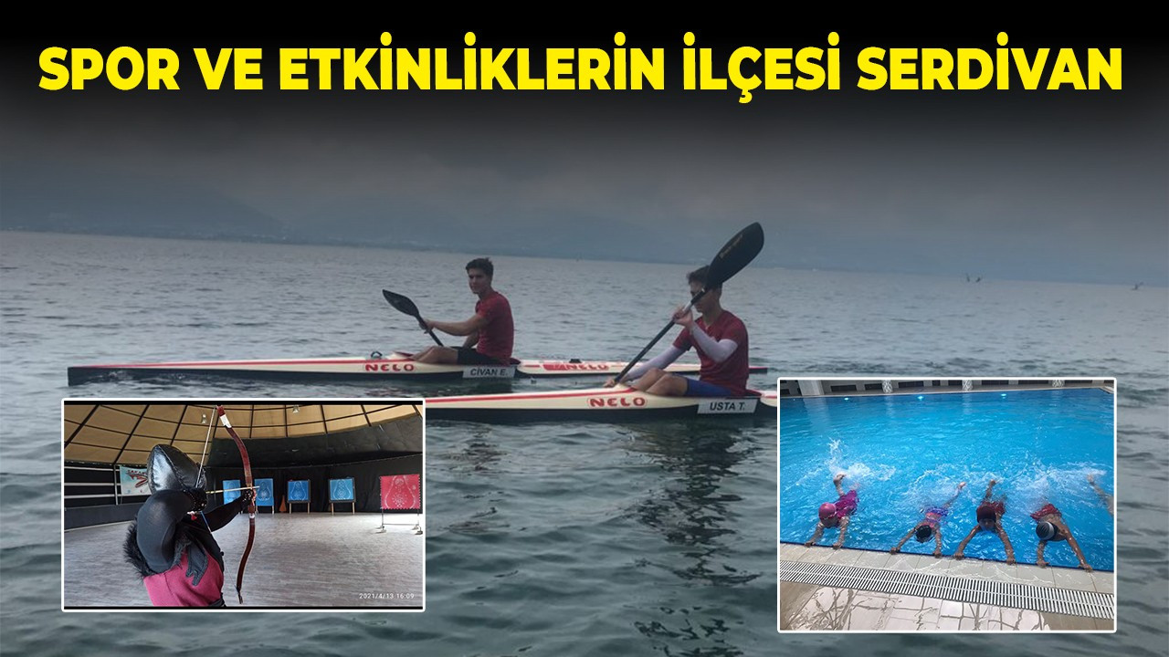 Spor ve etkinliklerin ilçesi Serdivan