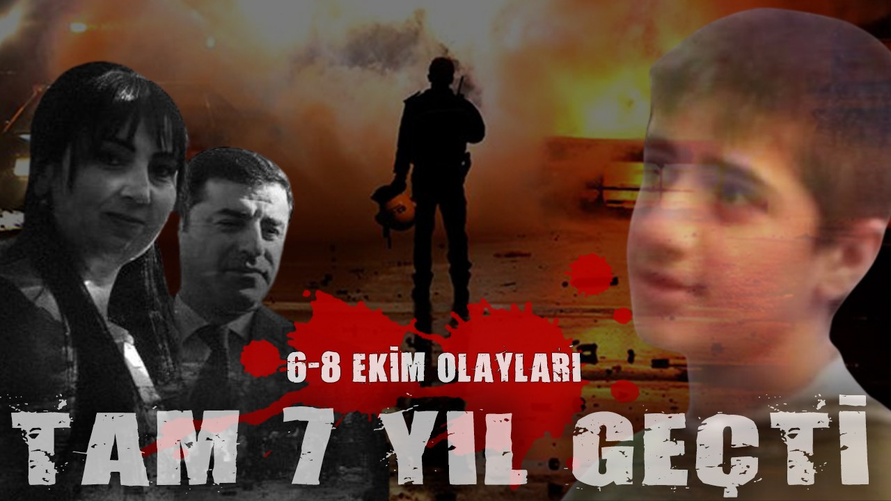 6-8 Ekim olayları'nın üzerinden tam 7 yıl geçti