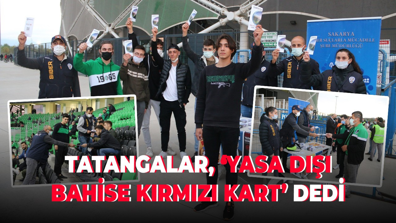 Tatangalar, ‘Yasa Dışı Bahise Kırmızı Kart’ dedi