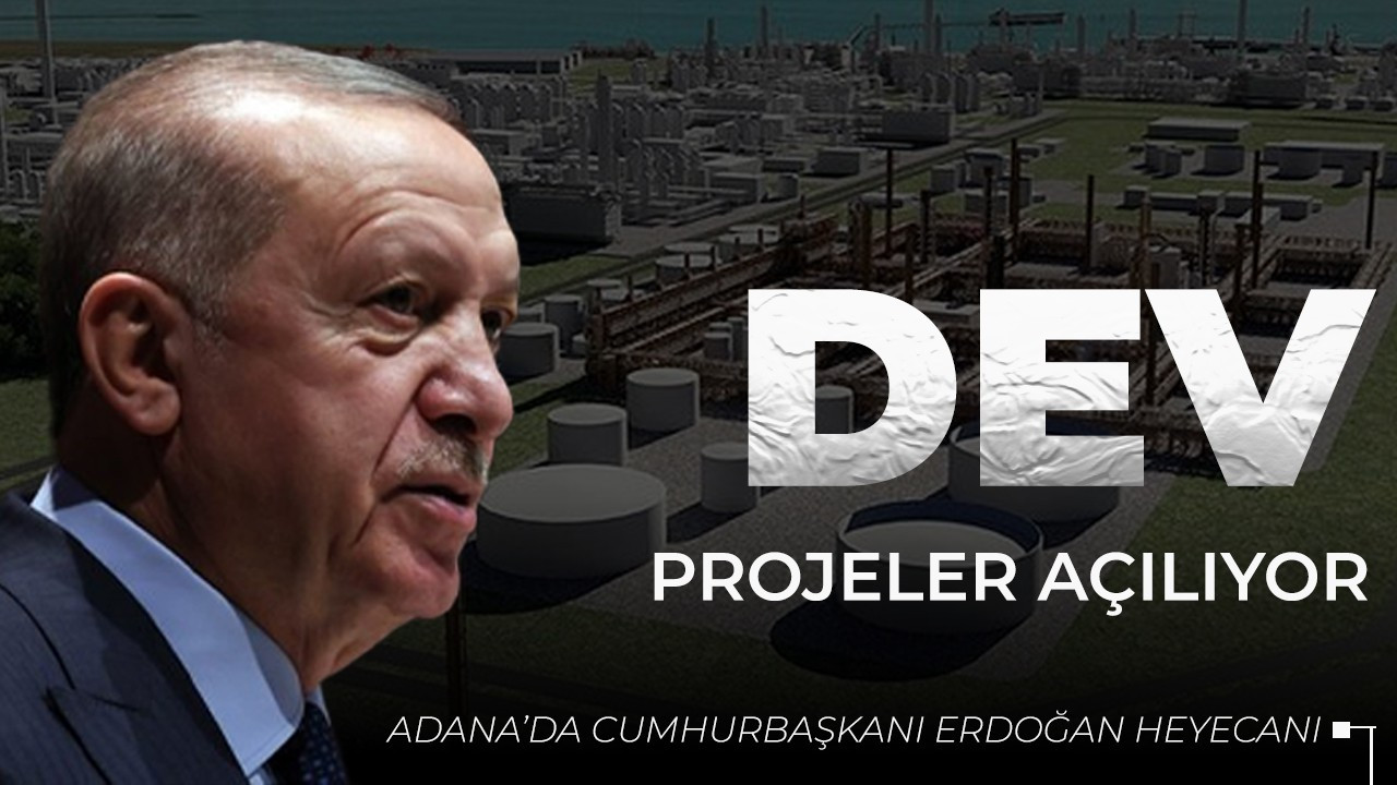 Adana'da Cumhurbaşkanı Erdoğan heyecanı! Dev projeler açılıyor