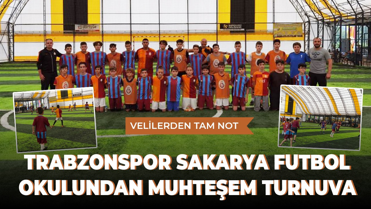 Trabzonspor Sakarya Futbol Okulundan Muhteşem Turnuva