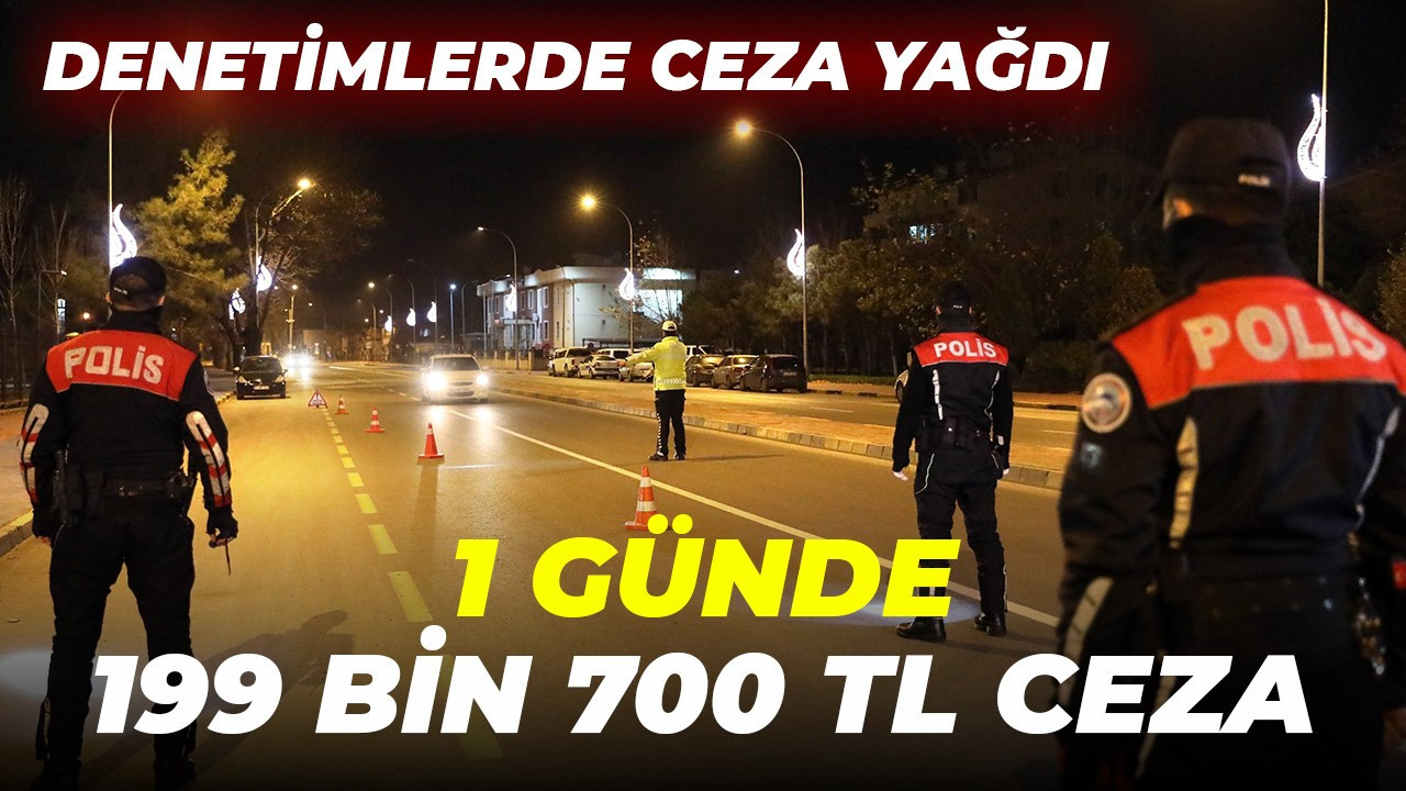 Denetimlerde ceza yağdı