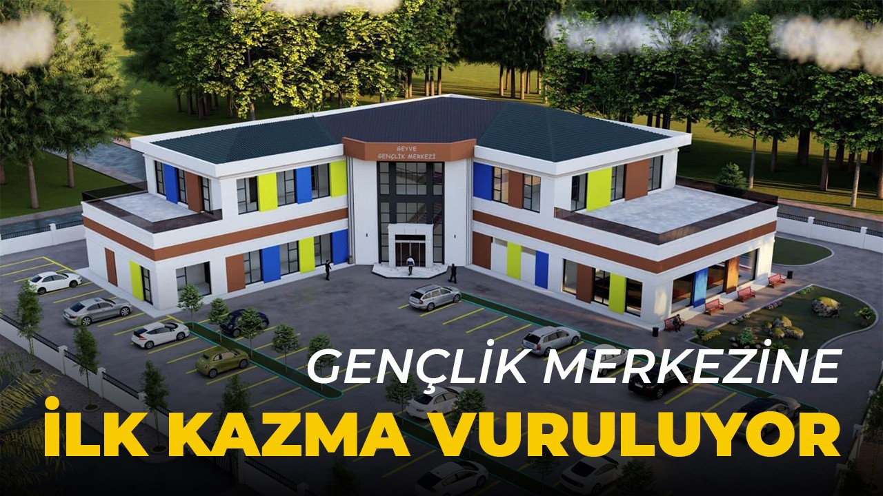 Gençlik merkezine ilk kazma vuruluyor