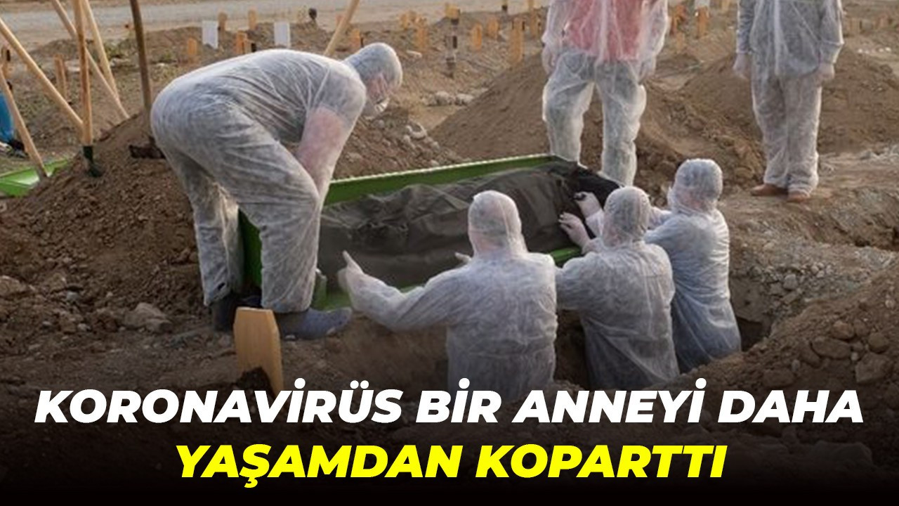 Koronavirüs 31 yaşındaki anneyi yaşamdan koparttı