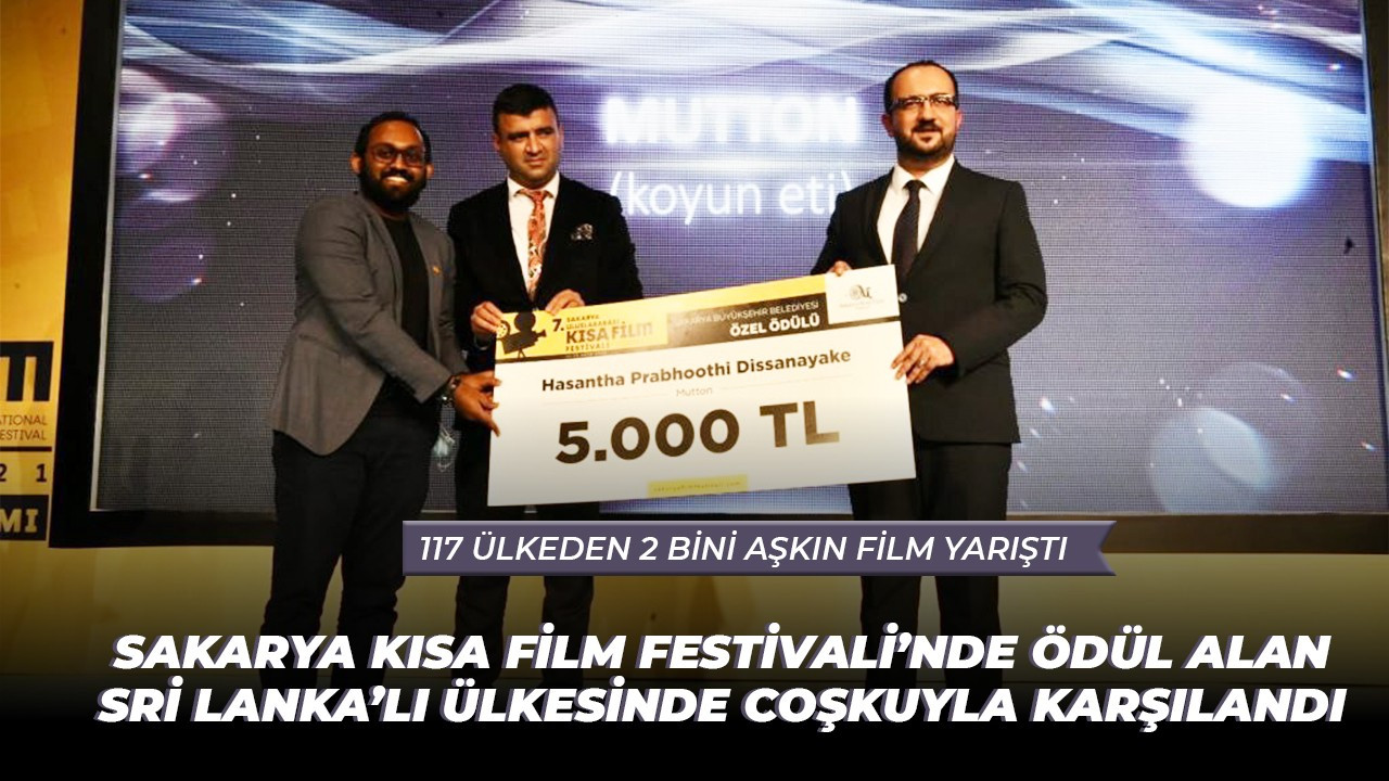 Sakarya Kısa Film Festivali’nde ödül alan Sri Lanka’lı ülkesinde coşkuyla karşılandı