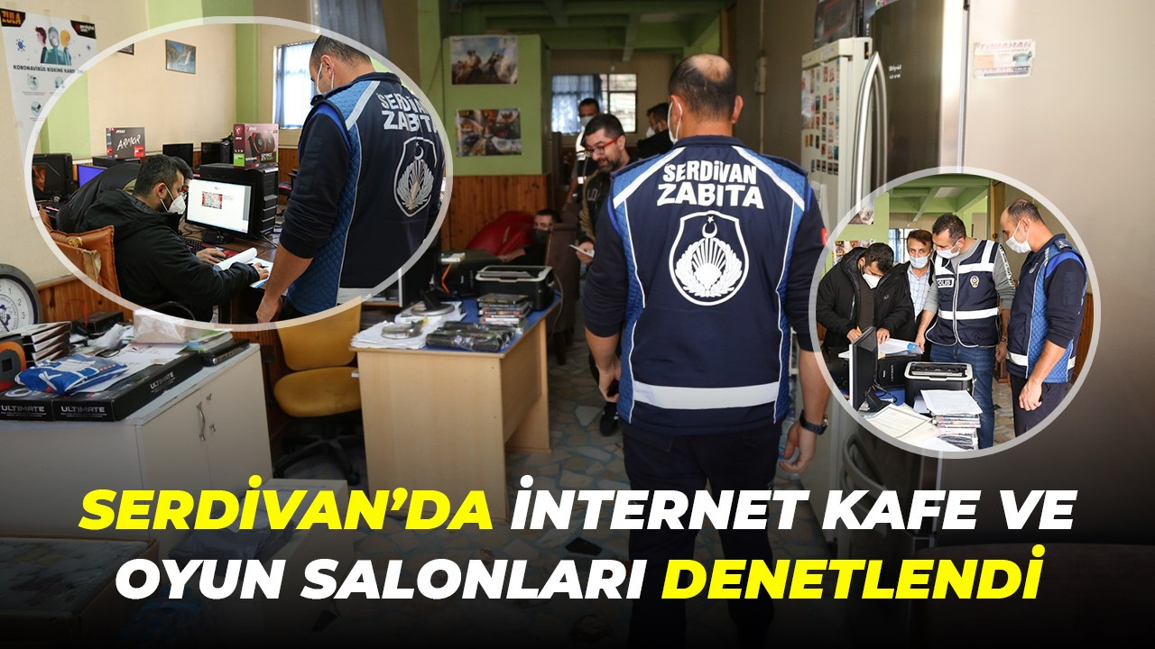 Serdivan’da internet kafe ve oyun salonları denetlendi