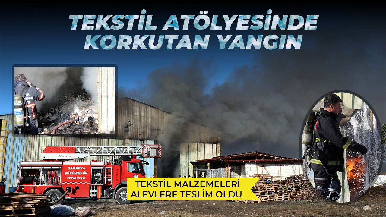 Tekstil atölyesinde korkutan yangın