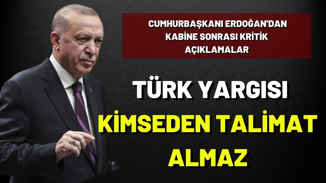 Cumhurbaşkanı Erdoğan'dan kabine sonrası açıklamalar!