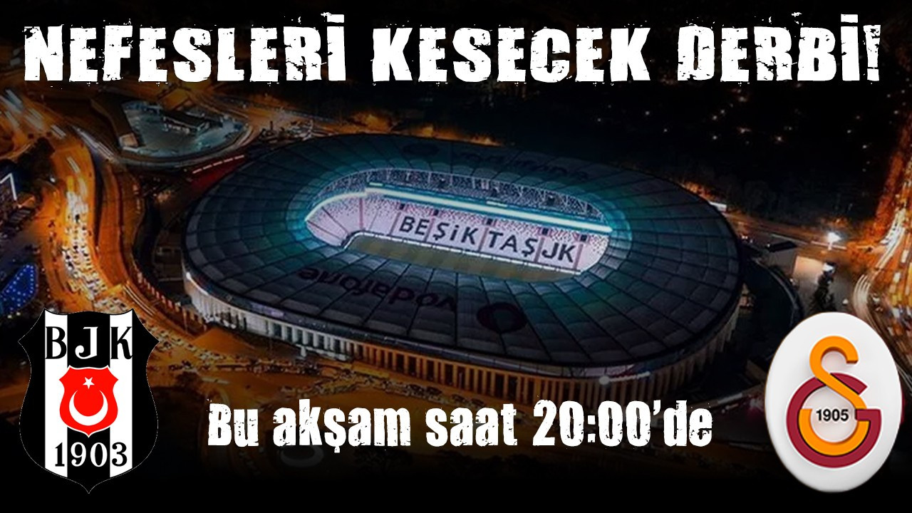 Süper Lig'de nefes kesen derbi! Beşiktaş-Galatasaray maçı bu akşam saat kaçta hangi kanalda?