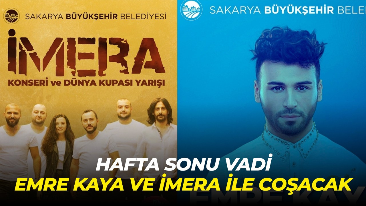 Hafta sonu vadi Emre Kaya ve İmera ile coşacak