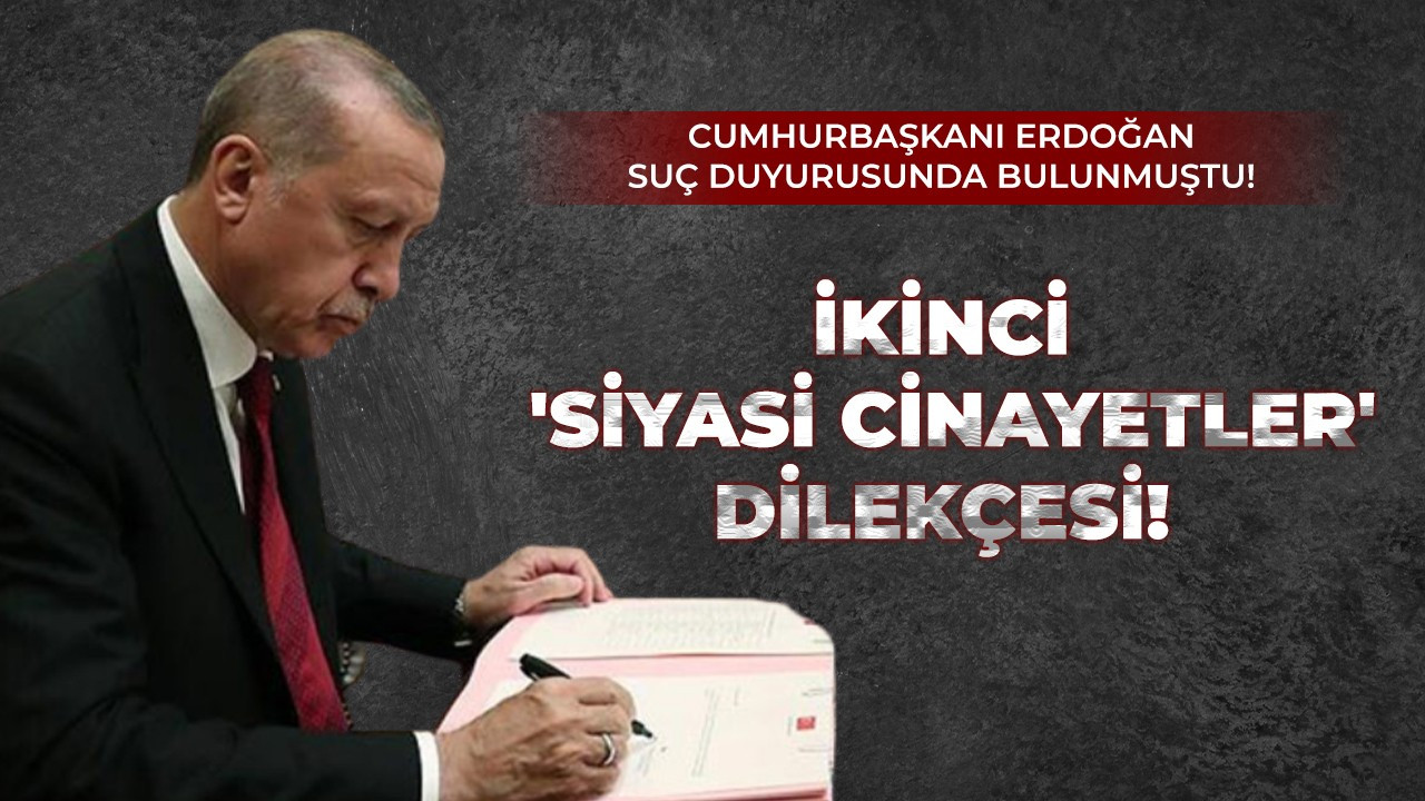 Cumhurbaşkanı Erdoğan suç duyurusunda bulunmuştu! İkinci 'siyasi cinayetler' dilekçesi