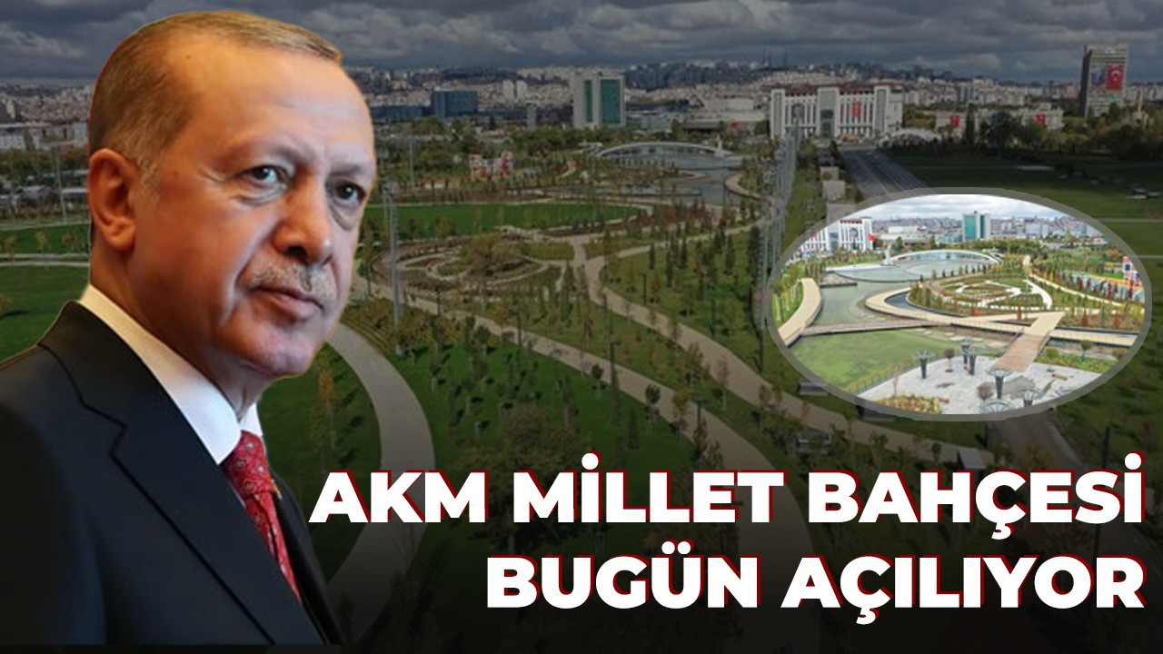 AKM Millet Bahçesi Cumhurbaşkanı Erdoğan'ın katılımıyla açılıyor