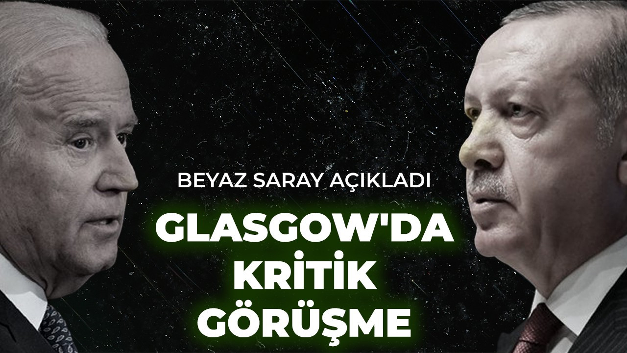 Cumhurbaşkanı Erdoğan ile Joe Biden Glasgow'da bir araya gelecek