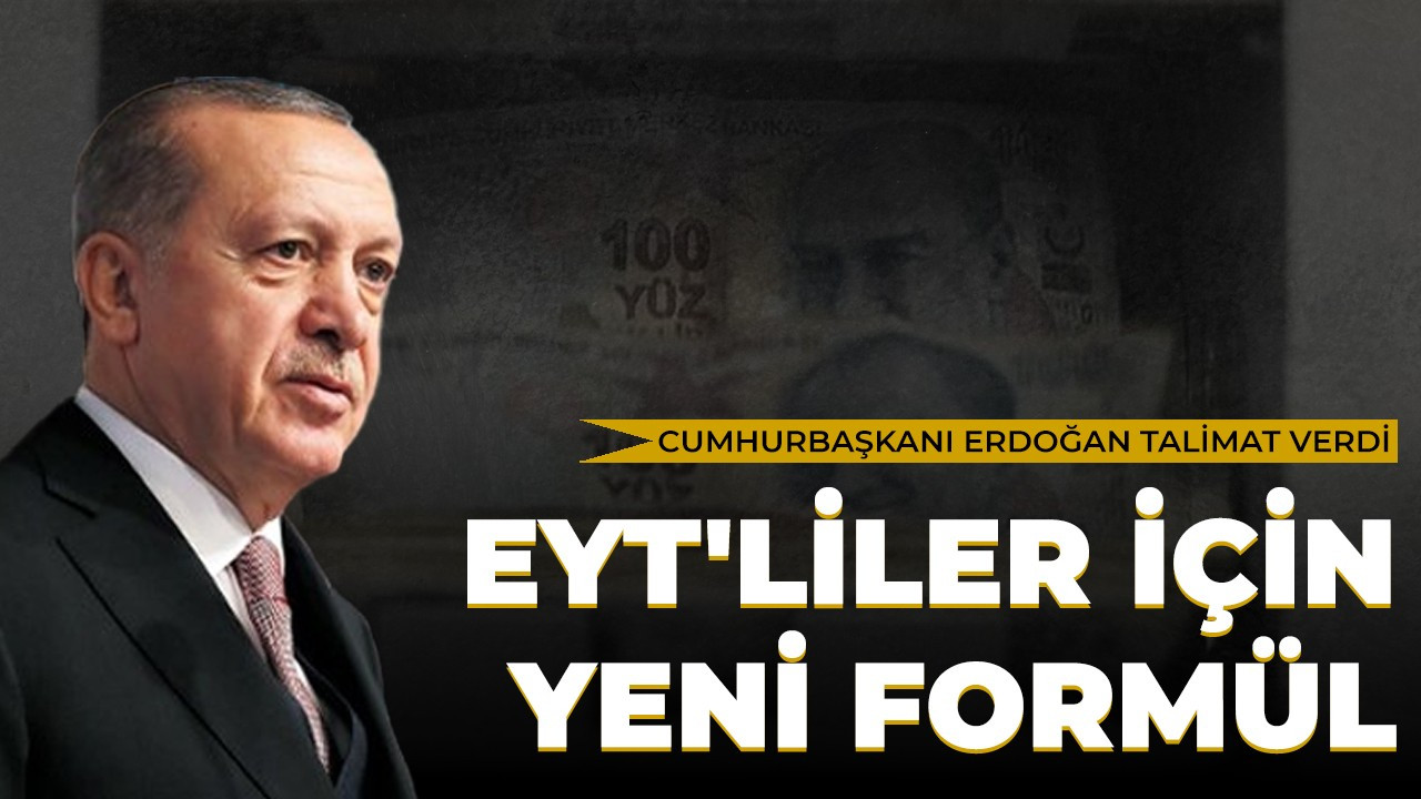 Cumhurbaşkanı Erdoğan talimat verdi! EYT'liler için yeni formül