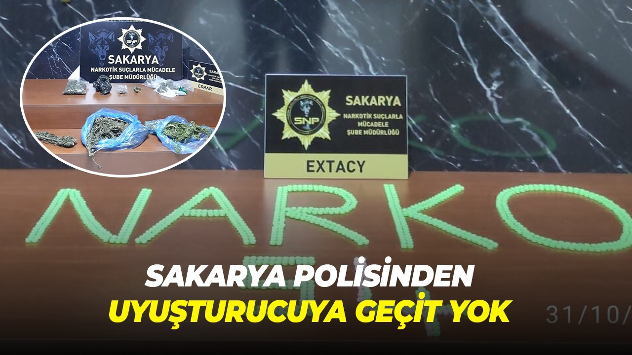 Sakarya polisinden uyuşturucuya geçit yok