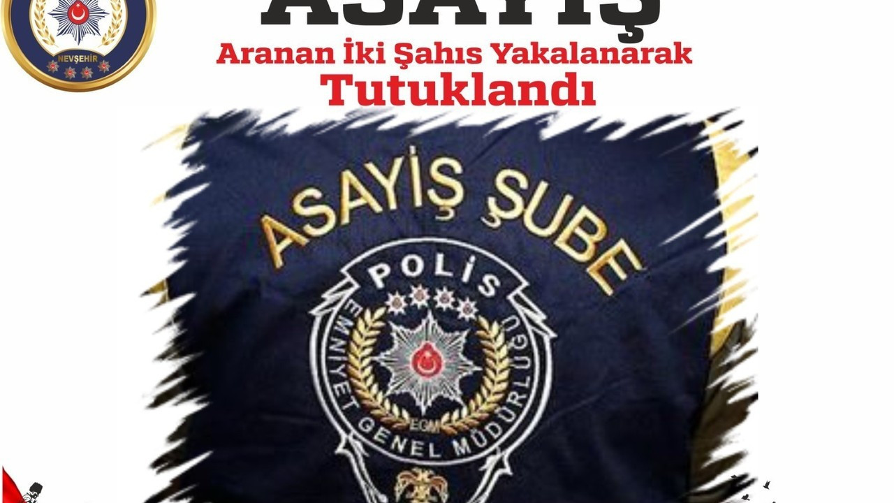 Nevşehir’de aranan iki şahıs tutuklandı