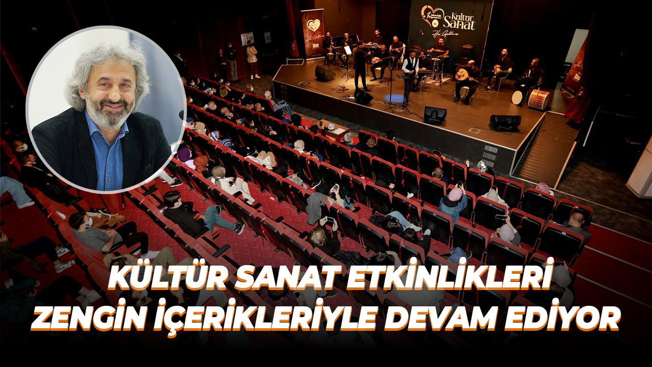 Kültür sanat etkinlikleri zengin içerikleriyle devam ediyor