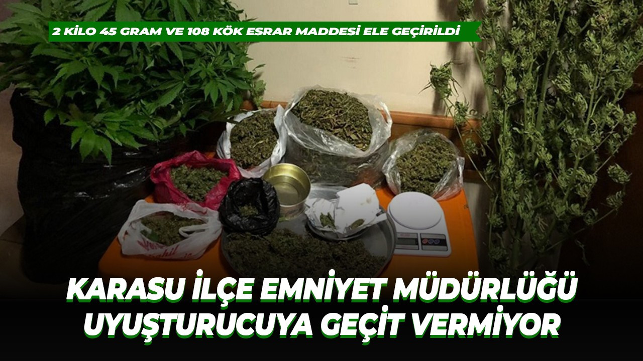 Karasu İlçe Emniyet Müdürlüğü uyuşturucuya geçit vermiyor