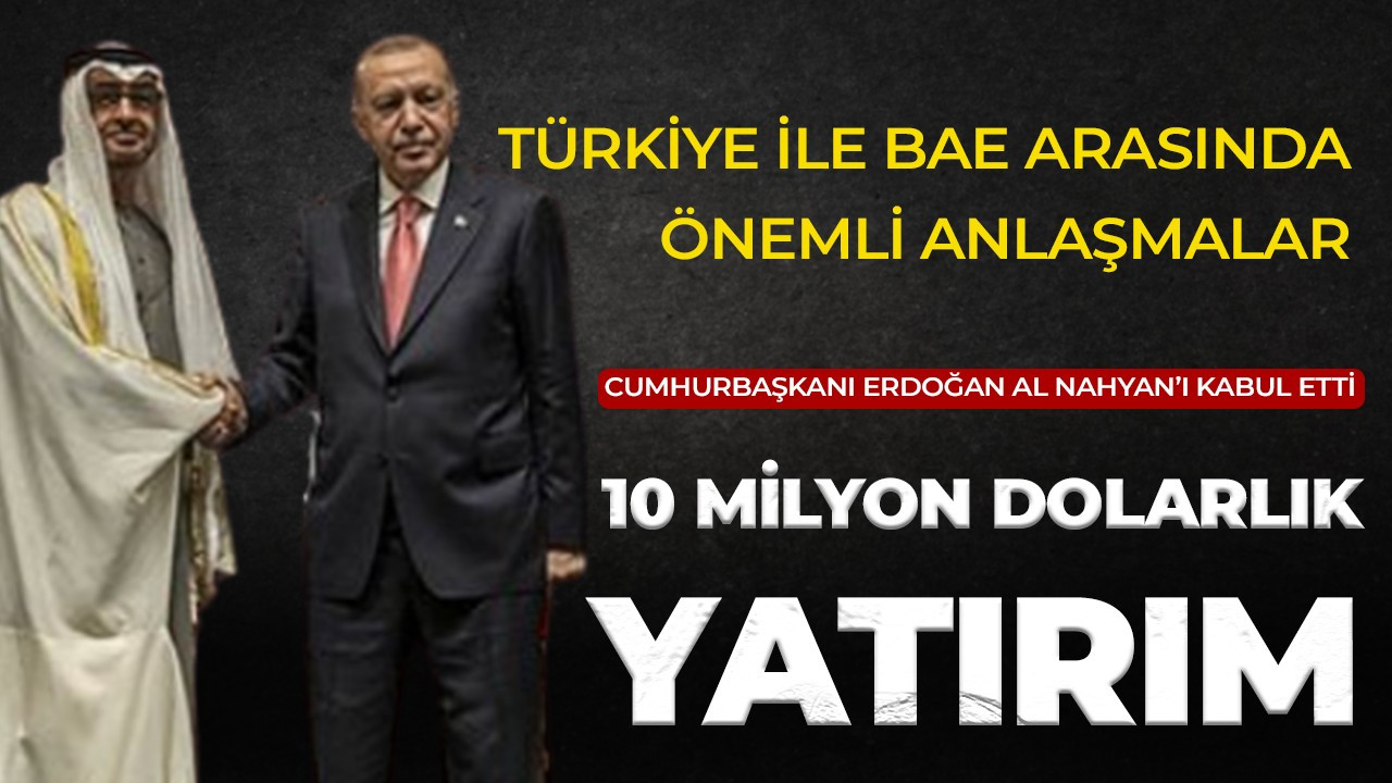 BAE ve Türkiye arasında kritik anlaşmalar