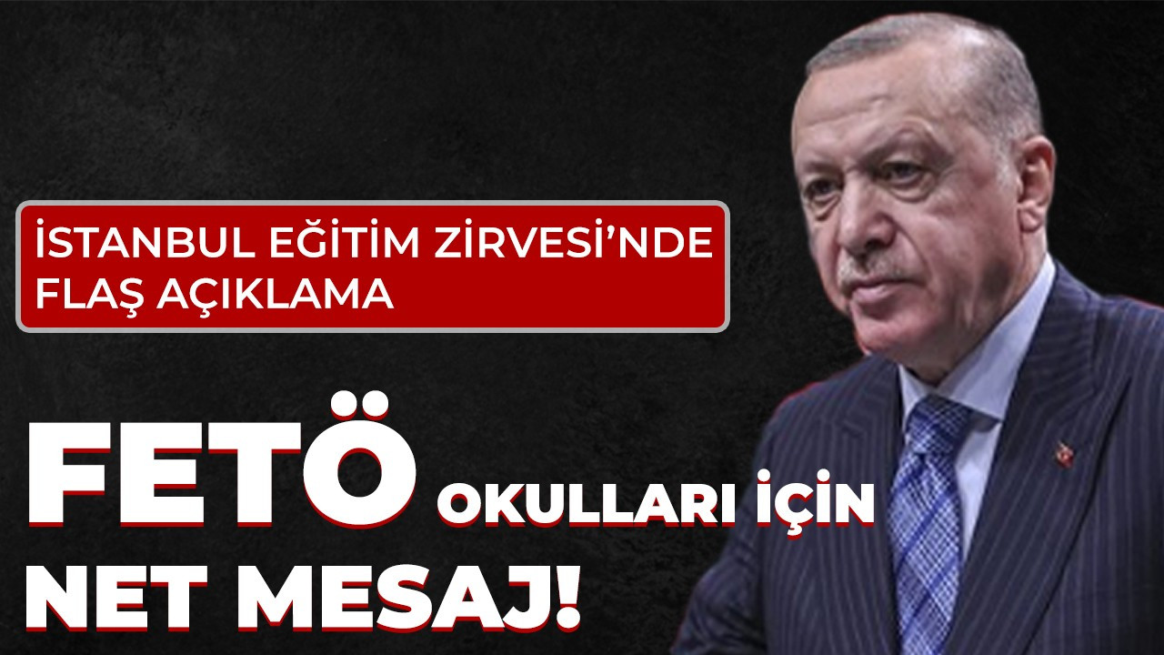 Cumhurbaşkanı Erdoğan'dan İstanbul Eğitim Zirvesi mesajı!