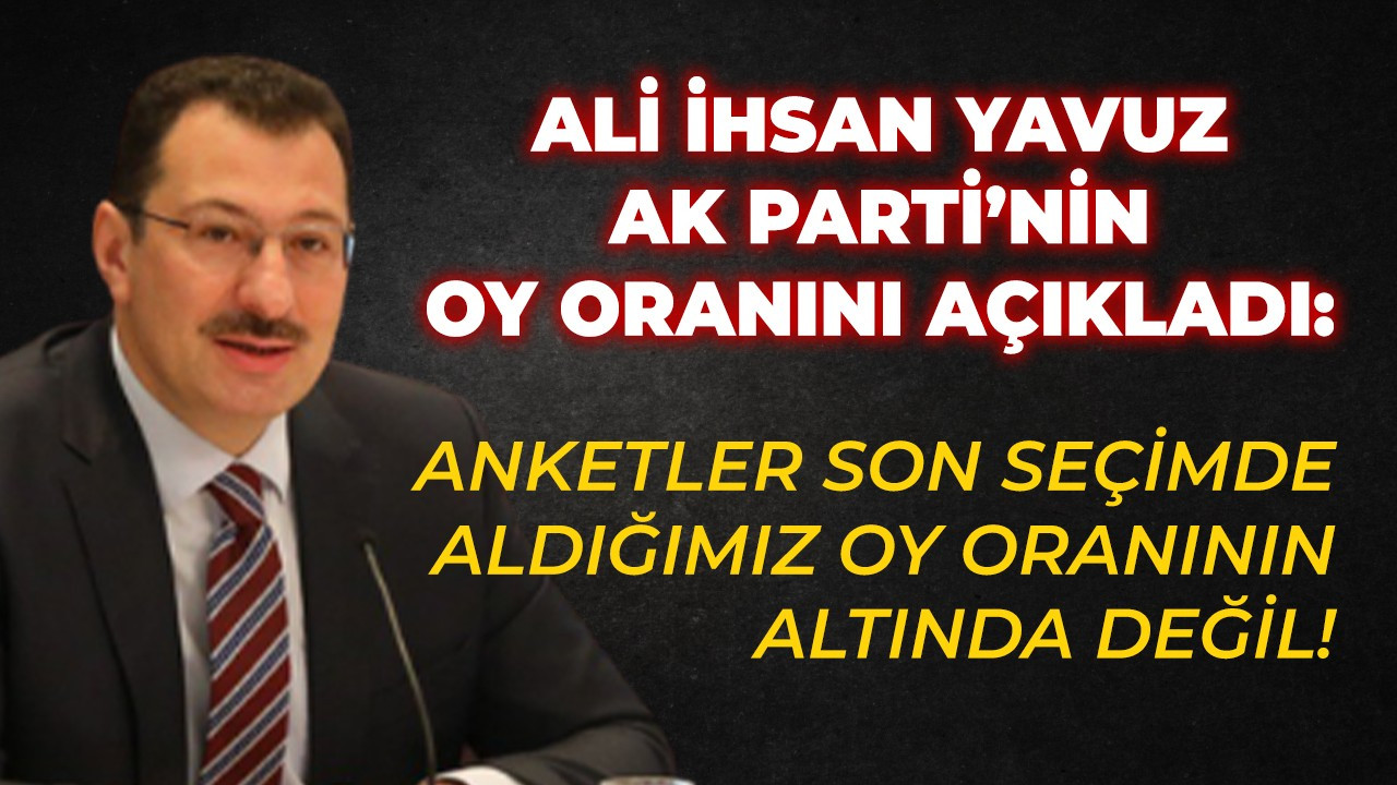 "AK Parti'nin oy oranı önceki seçimlerin altında değil!"