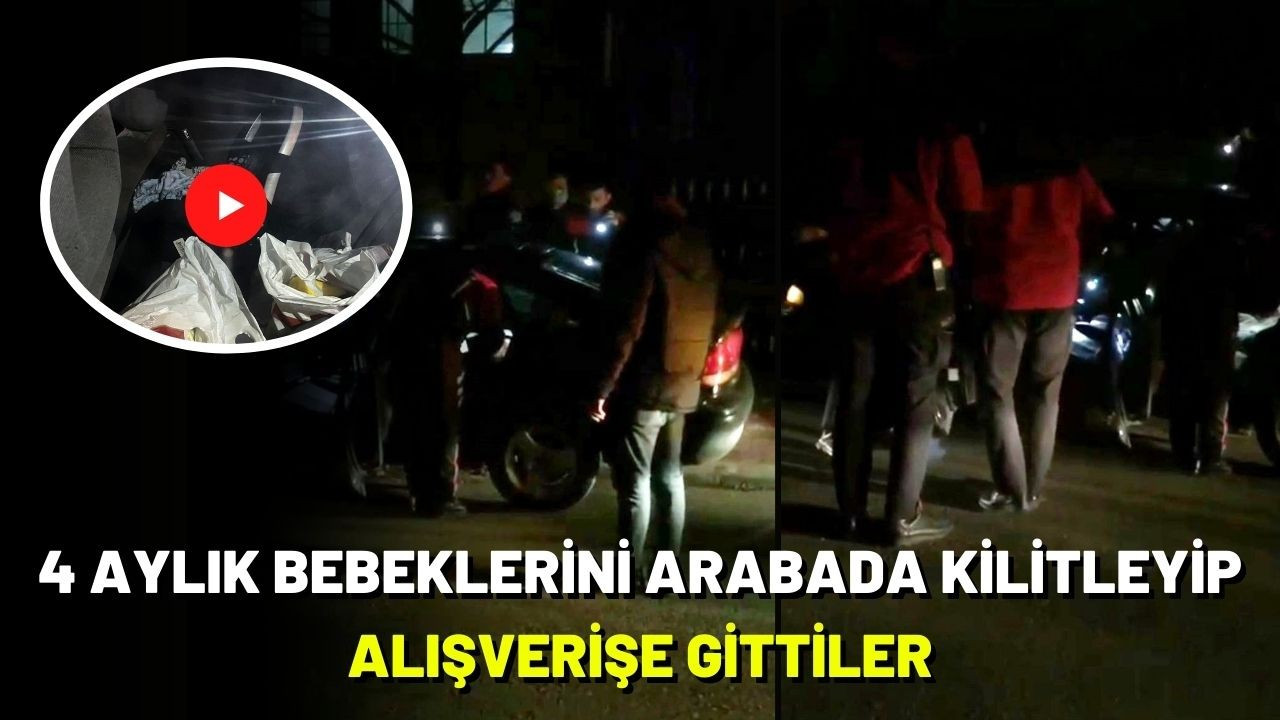 4 aylık bebeklerini arabada kilitleyip alışverişe gittiler