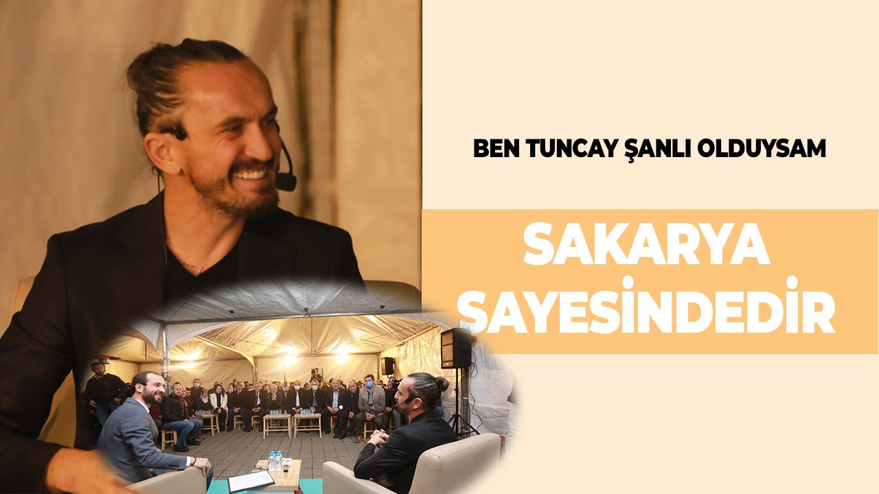 Ben Tuncay Şanlı Olduysam Sakarya Sayesindedir