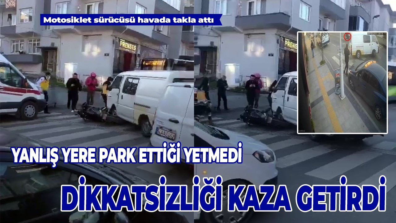 Yaya geçidine park eden sürücü ‘U’ dönüş yaparken motosikletle çarpıştı