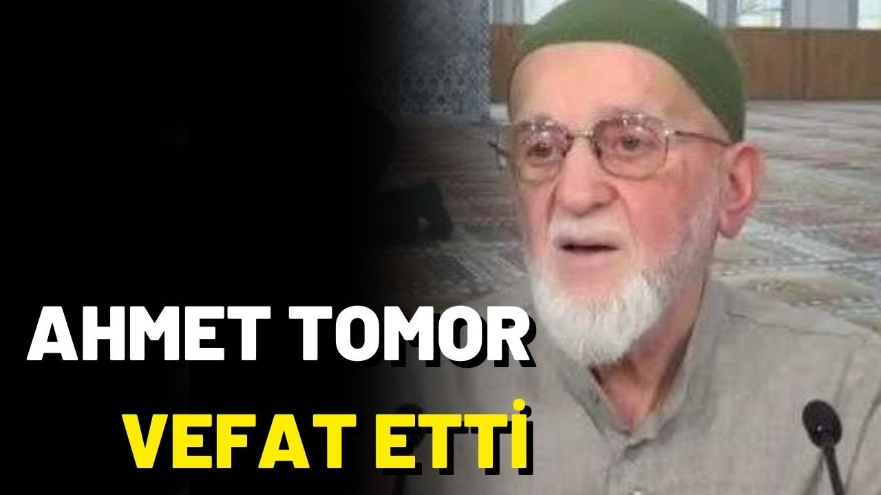 Ahmet Tomor vefat etti