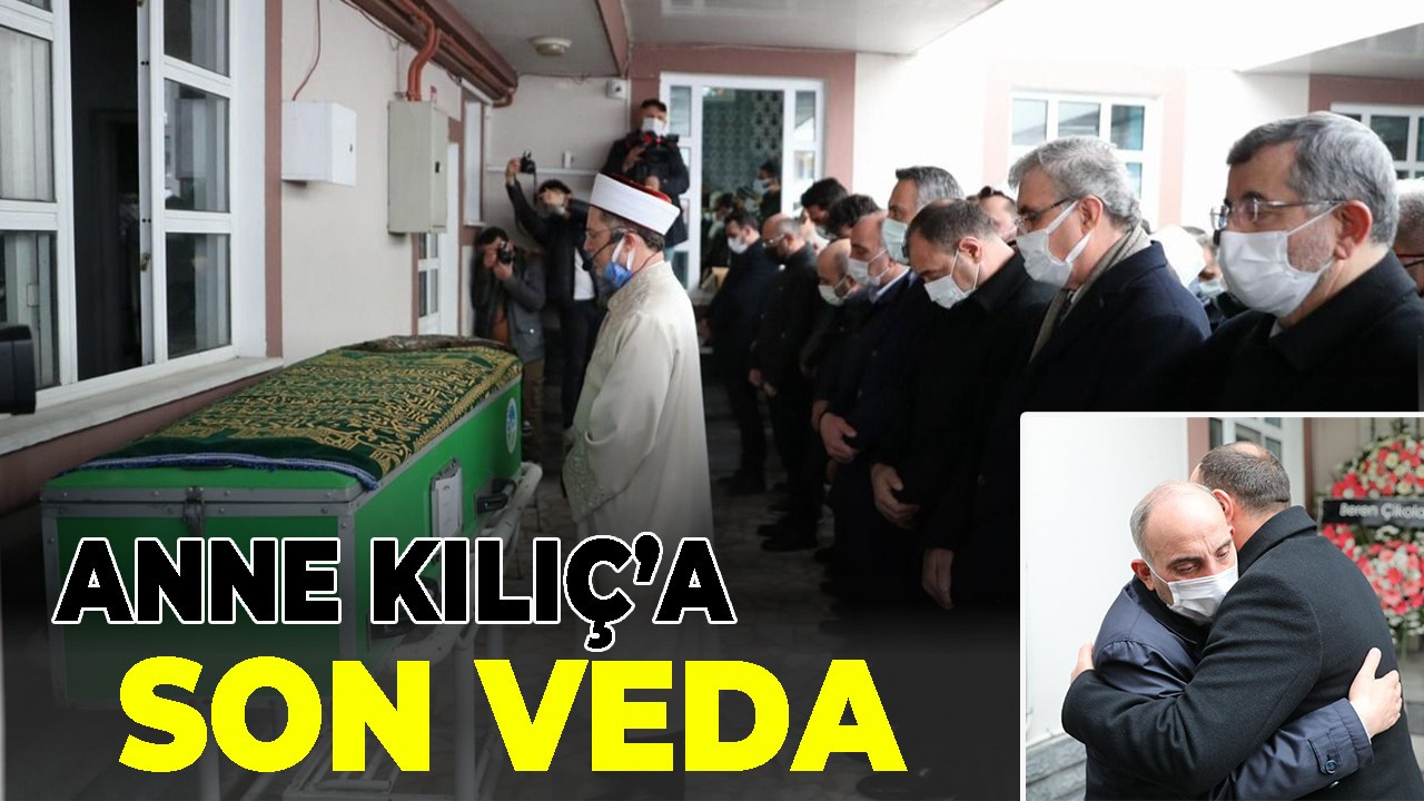 Anne Kılıç'a son veda