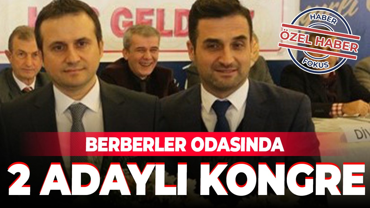 Berberler Odasında 2 Adaylı Kongre