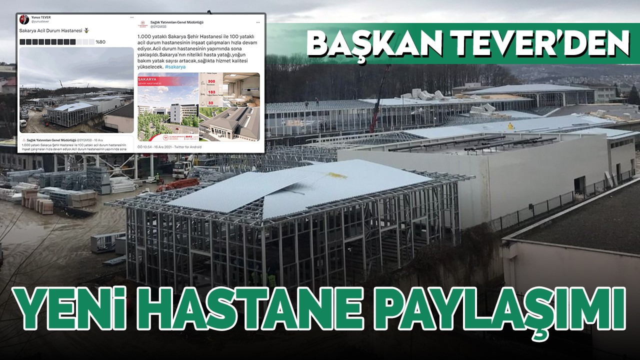 Başkan Tever'den yeni hastane paylaşımı; "Yüzde 80..."