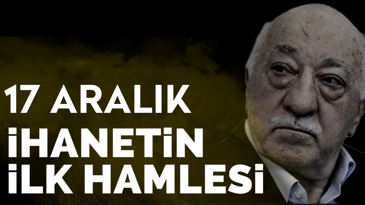 İhanetin ilk hamlesi 17 Aralık!