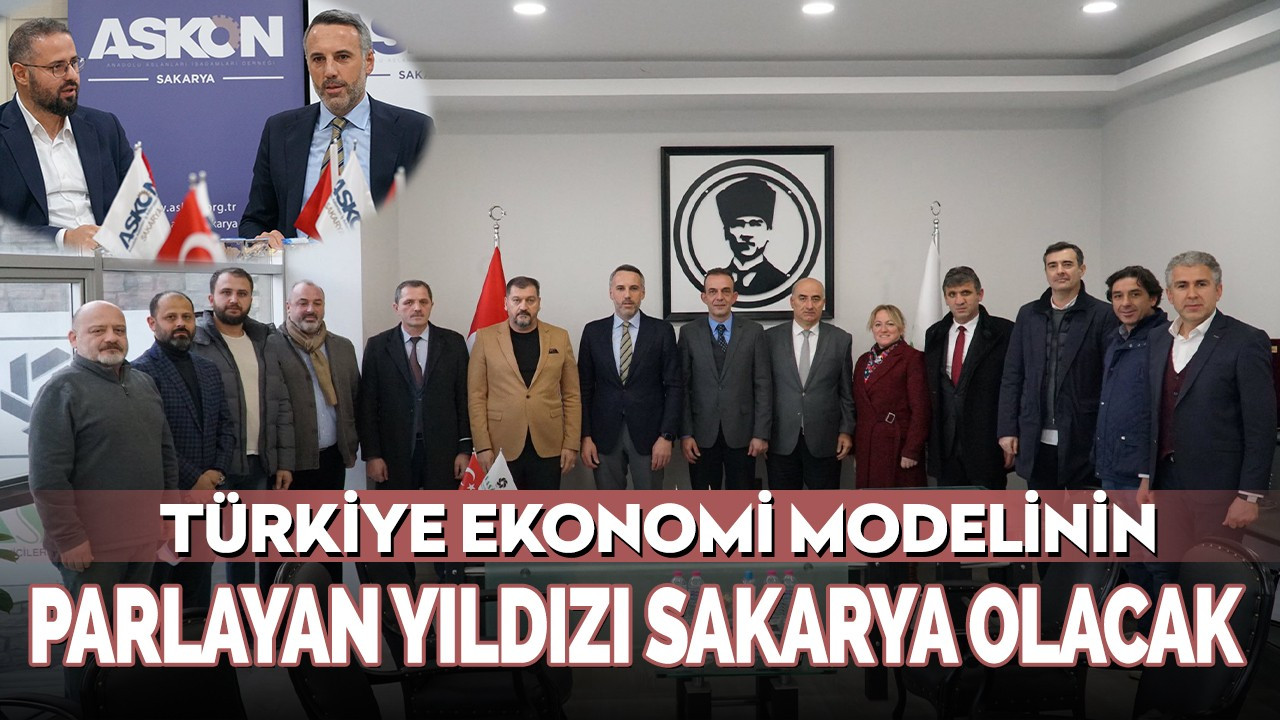 Tever, "Türkiye Ekonomi Modelinin Parlayan Yıldızı Sakarya Olacak"