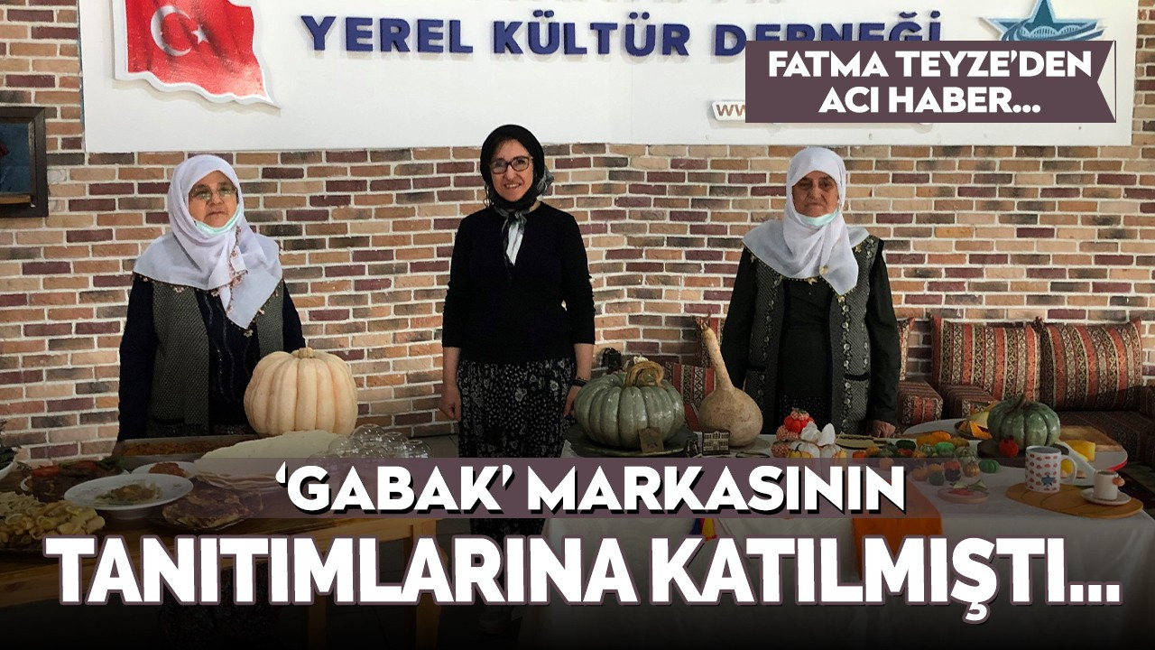 ‘Gabak’ markasının tanıtımlarına katılan Fatma Teyze vefat etti