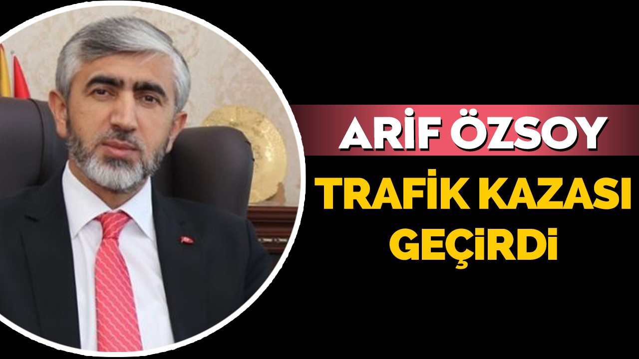 Arif Özsoy trafik kazası geçirdi!