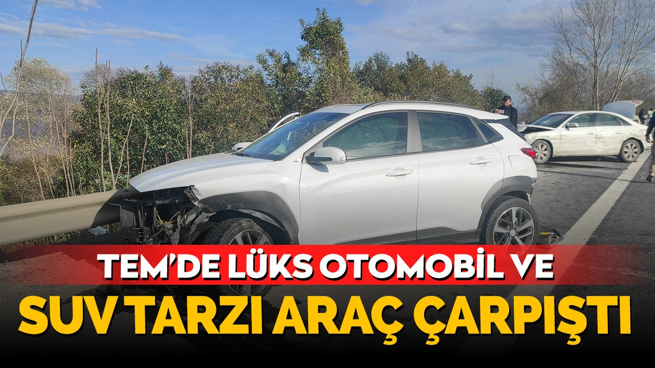 TEM’de lüks otomobil ve SUV tarzı araç çarpıştı: 3 yaralı