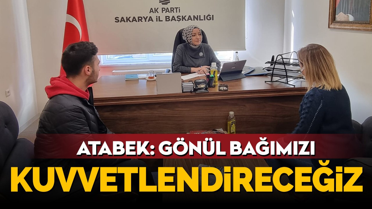 Atabek: Gönül bağımızı kuvvetlendireceğiz