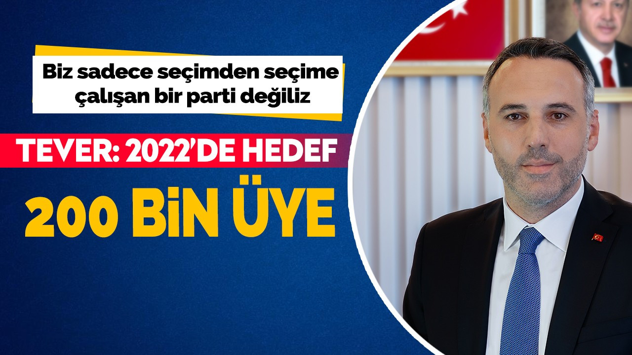 Tever: 2022’de hedef 200 bin üye