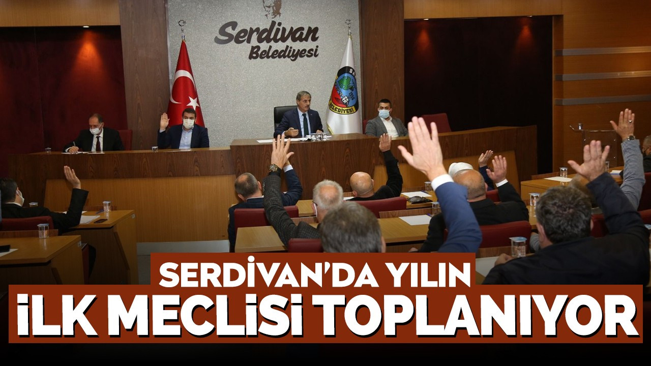 Serdivan’da yılın ilk meclisi toplanıyor