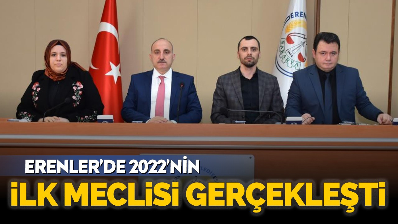 Erenler'de 2022'nin ilk meclisi gerçekleşti