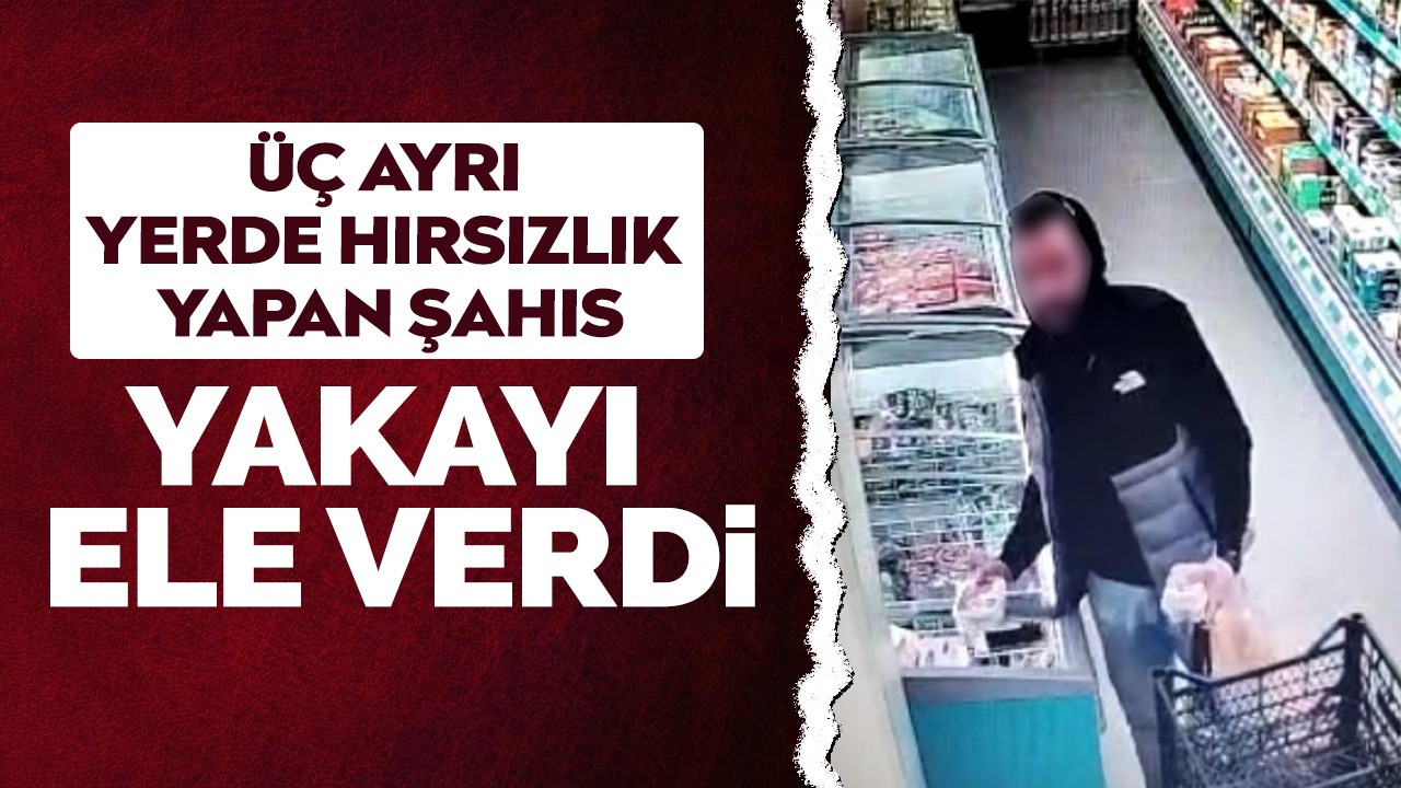 Üç ayrı yerde hırsızlık yapan şahıs yakayı ele verdi